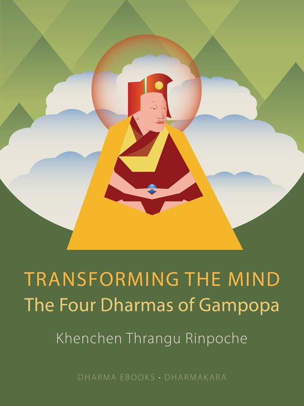 Transforming the Mind. The Four Dharmas of Gampopa